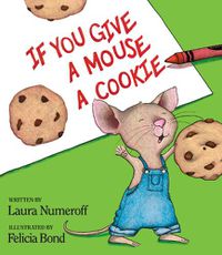 Cover image for If You Give a Mouse a Cookie