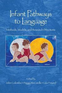 Cover image for Infant Pathways to Language: Methods, Models, and Research Directions