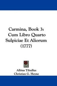 Cover image for Carmina, Book 3: Cum Libro Quarto Sulpiciae Et Aliorum (1777)
