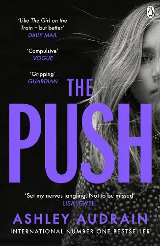 The Push: The Richard & Judy Book Club Choice & Sunday Times Bestseller With a Shocking Twist