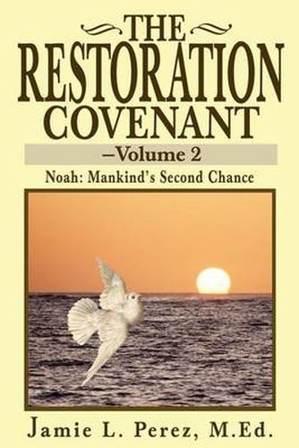 Cover image for The Restoration Covenant -- Volume 2: Noah: Mankind's Second Chance