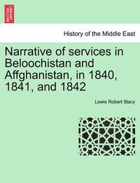 Cover image for Narrative of Services in Beloochistan and Affghanistan, in 1840, 1841, and 1842