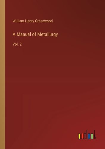 Cover image for A Manual of Metallurgy