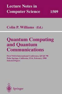 Cover image for Quantum Computing and Quantum Communications: First NASA International Conference, QCQC '98, Palm Springs, California, USA, February 17-20, 1998, Selected Papers