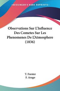 Cover image for Observations Sur L'Influence Des Cometes Sur Les Phenomenes de L'Atmosphere (1836)