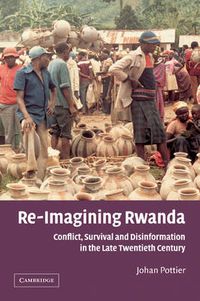 Cover image for Re-Imagining Rwanda: Conflict, Survival and Disinformation in the Late Twentieth Century