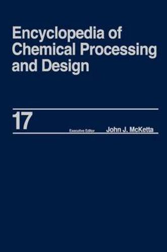 Cover image for Encyclopedia of Chemical Processing and Design: Volume 17 - Drying: Solids to Electrostatic Hazards