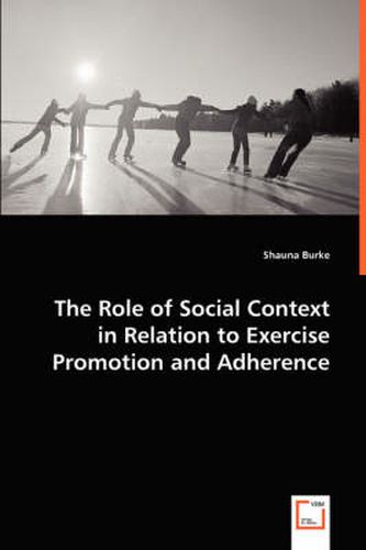 Cover image for The Role of Social Context in Relation to Exercise Promotion and Adherence