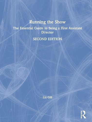 Cover image for Running the Show: The Essential Guide to Being a First Assistant Director