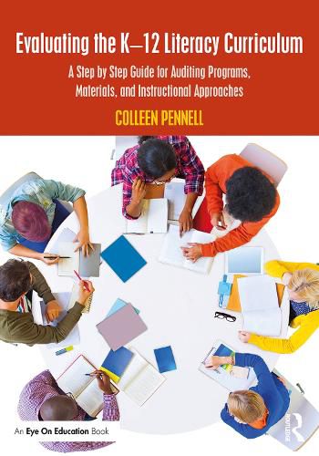 Cover image for Evaluating the K-12 Literacy Curriculum: A Step by Step Guide for Auditing Programs, Materials, and Instructional Approaches