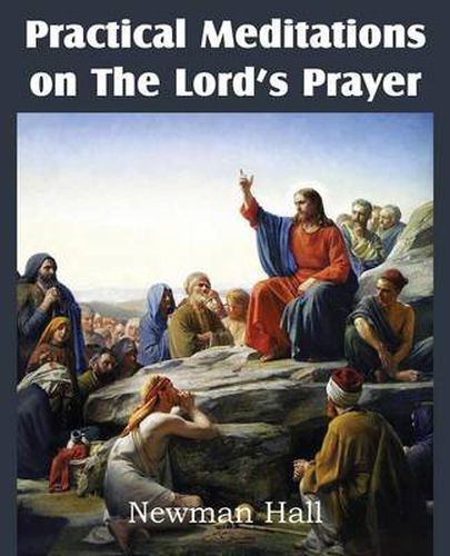 Cover image for Practical Meditations on the the Lord's Prayer