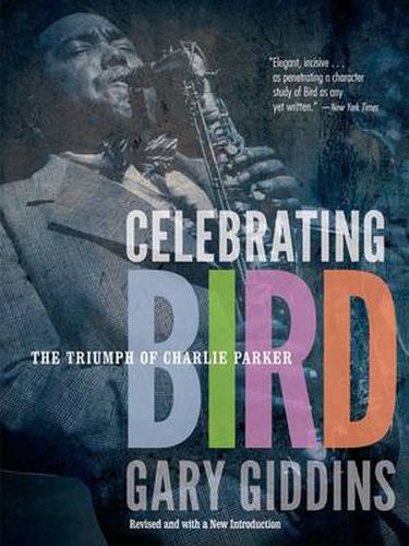 Cover image for Celebrating Bird: The Triumph of Charlie Parker