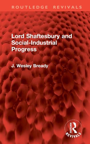 Cover image for Lord Shaftesbury and Social-Industrial Progress