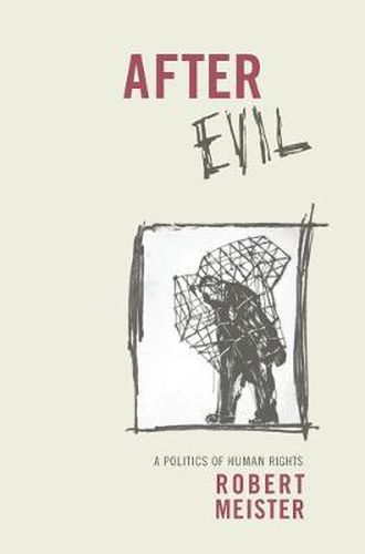 Cover image for After Evil: A Politics of Human Rights