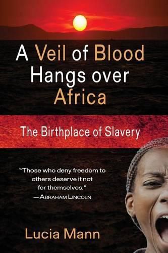 Cover image for A Veil of Blood Hangs Over Africa: The Birthplace of Slavery