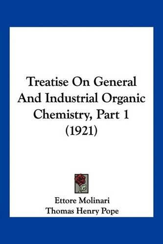 Treatise on General and Industrial Organic Chemistry, Part 1 (1921)