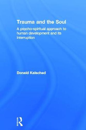 Cover image for Trauma and the Soul: A psycho-spiritual approach to human development and its interruption