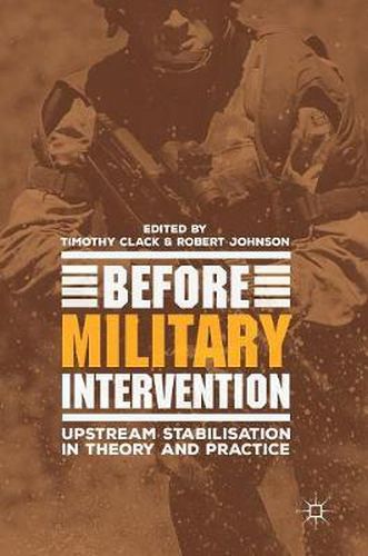 Cover image for Before Military Intervention: Upstream Stabilisation in Theory and Practice