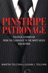 Cover image for Pinstripe Patronage: Political Favoritism from the Clubhouse to the White House and Beyond