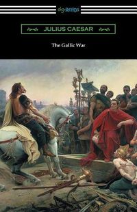 Cover image for The Gallic War: (Translated by W. A. MacDevitte with an Introduction by Thomas De Quincey)