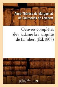 Cover image for Oeuvres Completes de Madame La Marquise de Lambert (Ed.1808)