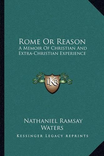 Cover image for Rome or Reason: A Memoir of Christian and Extra-Christian Experience