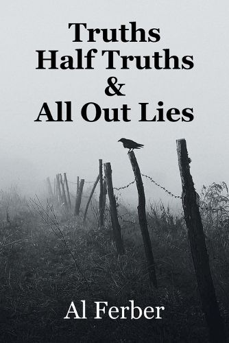 Cover image for Truths Half Truths & All Out Lies