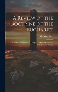 Cover image for A Review of the Doctrine of the Eucharist