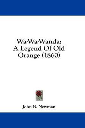 Cover image for Wa-Wa-Wanda: A Legend of Old Orange (1860)