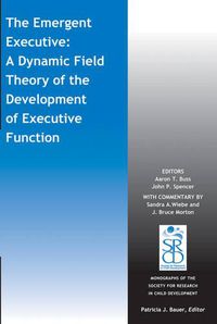 Cover image for The Emergent Executive: A Dynamic Field Theory of the Development of Executive Function