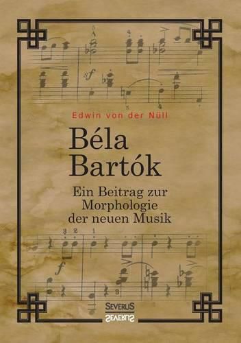 Cover image for Bela Bartok. Ein Beitrag zur Morphologie der neuen Musik