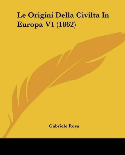 Cover image for Le Origini Della Civilta In Europa V1 (1862)