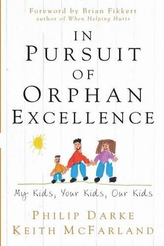 Cover image for In Pursuit of Orphan Excellence: Your Kids, Our Kids