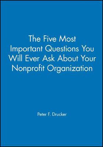 Cover image for The Five Most Important Questions: Participant's Workbook: The Drucker Foundation Self-Assessment Tool for Nonprofit Organizations