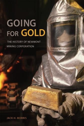 Cover image for Going for Gold: The History of Newmont Mining Corporation