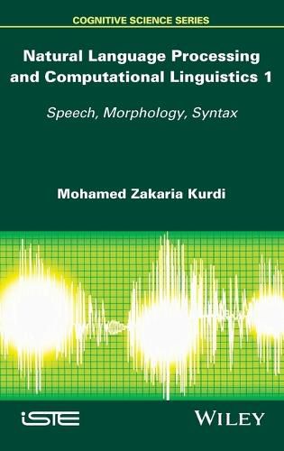 Cover image for Natural Language Processing and Computational Linguistics: Speech, Morphology and Syntax