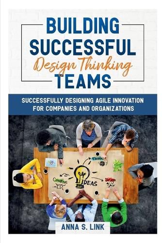 Cover image for Building Successful Design Thinking Teams