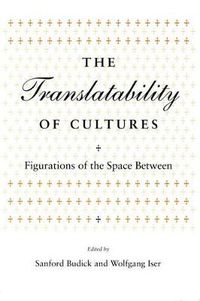 Cover image for The Translatability of Cultures: Figurations of the Space Between