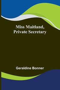 Cover image for Miss Maitland, Private Secretary