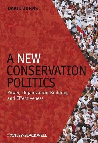 Cover image for A New Conservation Politics: Power, Organization Building and Effectiveness