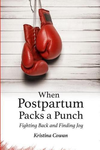 Cover image for When Postpartum Packs a Punch: Fighting Back and Finding Joy