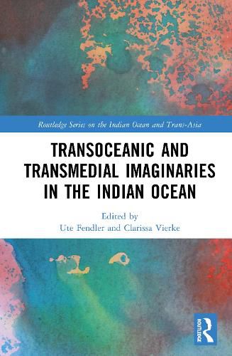 Cover image for Transoceanic and Transmedial Imaginaries in the Indian Ocean