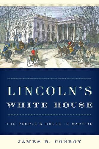 Cover image for Lincoln's White House: The People's House in Wartime