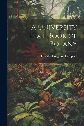 Cover image for A University Text-Book of Botany