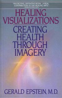 Cover image for Healing Visualizations: Creating Health Through Imagery