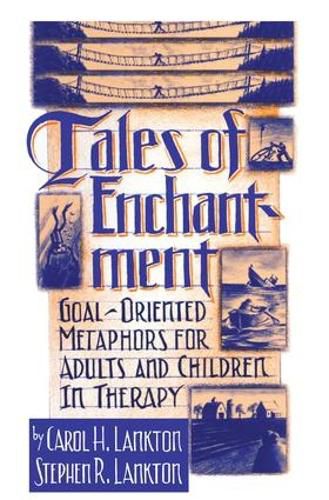 Cover image for Tales Of Enchantment: Goal-Oriented Metaphors For Adults And Children In Therapy