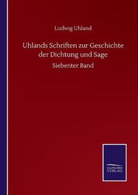 Cover image for Uhlands Schriften zur Geschichte der Dichtung und Sage: Siebenter Band