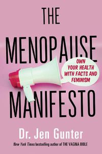 Cover image for The Menopause Manifesto: Own Your Health with Facts and Feminism