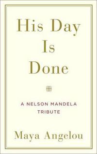 Cover image for His Day Is Done: A Nelson Mandela Tribute
