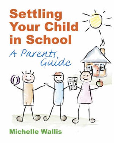 Cover image for Settling Your Child in School: A Parent's Guide